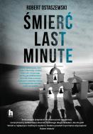Śmierć last minute - uszkodzone. Autor: Ostaszewski Robert. ZdrowePodejscie.pl Okładka książki Śmierć last minute - uszkodzone