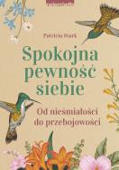 Spokojna pewność siebie. Autor: Stark Patricia. ZdrowePodejscie.pl Okładka książki Spokojna pewność siebie