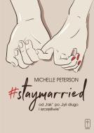 Okładka książki #staymarried od ''tak'' po ''żyli długo i.. 