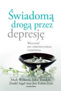 Świadomą drogą przez depresję. Autor: Kabat-Zinn J, Teasdale J, Segal Z, Williams M. ZdrowePodejscie.pl Okładka książki Świadomą drogą przez depresję