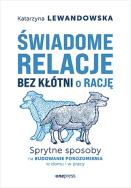 Okładka książki Świadome relacje, bez kłótni o rację. Sprytne sposoby na budowanie porozumienia w domu i w pracy