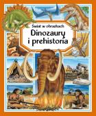 Świat w obrazkach. Dinozaury i prehistoria. Autor:   Praca zbiorowa. ZdrowePodejscie.pl Okładka książki Świat w obrazkach. Dinozaury i prehistoria