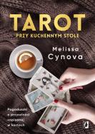 Tarot przy kuchennym stole. Pogaduszki o przyszłości zapisanej w kartach wyd. 2022. Autor: Melissa Cynova. ZdrowePodejscie.pl Okładka książki Tarot przy kuchennym stole. Pogaduszki o przyszłości zapisanej w kartach wyd. 2022