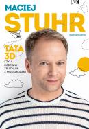 Tata 3D czyli rodzinny triathlon z przeszkodami - uszkodzone. Autor: Maciej Stuhr. ZdrowePodejscie.pl Okładka książki Tata 3D czyli rodzinny triathlon z przeszkodami - uszkodzone