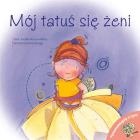 Tatuś się żeni. Porozmawiajmy o tym. Autor: Opracowanie zbiorowe. ZdrowePodejscie.pl Okładka książki Tatuś się żeni. Porozmawiajmy o tym