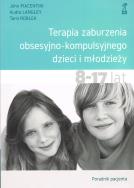 Okładka książki Terapia zaburzenia obsesyjno-kompulsyjnego dzieci i młodzieży. Poradnik pacjenta (wyd. 2022)