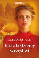 Okładka książki Teraz będziemy szczęśliwi