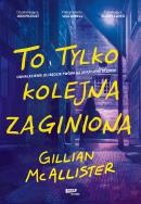 To tylko kolejna zaginiona. Autor: Gillian McAllister. ZdrowePodejscie.pl Okładka książki To tylko kolejna zaginiona