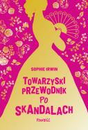 Towarzyski przewodnik po skandalach. Autor: Sophie Irwin. ZdrowePodejscie.pl Okładka książki Towarzyski przewodnik po skandalach