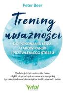 Okładka książki Trening uważności do pokonania lęku, ataków paniki i przewlekłego stresu
