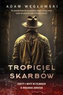 Tropiciel skarbów. Fakty i mity w filmach o Indianie Jonesie. Autor: Węgłowski Adam. ZdrowePodejscie.pl Okładka książki Tropiciel skarbów. Fakty i mity w filmach o Indianie Jonesie