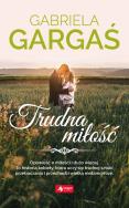 TRUDNA MIŁOŚĆ WYD. KIESZONKOWE - uszkodzone. Autor: Gabriela Gargaś. ZdrowePodejscie.pl Okładka książki TRUDNA MIŁOŚĆ WYD. KIESZONKOWE - uszkodzone
