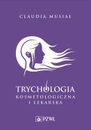 Trychologia kosmetologiczna i lekarska. Autor: Musiał Claudia. ZdrowePodejscie.pl Okładka książki Trychologia kosmetologiczna i lekarska