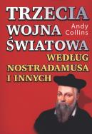 Trzecia wojna światowa według Nostradamusa i innych. Autor: Andy Collins. ZdrowePodejscie.pl Okładka książki Trzecia wojna światowa według Nostradamusa i innych