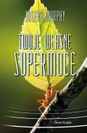 Twoje własne supermoce. Autor: Joseph Murphy. ZdrowePodejscie.pl Okładka książki Twoje własne supermoce