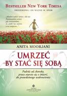 Umrzeć by stać się sobą. Autor: Anita Moorjani. ZdrowePodejscie.pl Okładka książki Umrzeć by stać się sobą