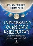 Uniwersalny kalendarz księżycowy jak w pełni wykorzystać rytm księżyca w swoim życiu. Autor: Johanna Paungger, Thomas Poppe. ZdrowePodejscie.pl Okładka książki Uniwersalny kalendarz księżycowy jak w pełni wykorzystać rytm księżyca w swoim życiu