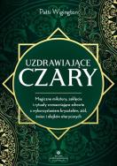 Uzdrawiające czary.. Autor: Patti Wigington. ZdrowePodejscie.pl Okładka książki Uzdrawiające czary.