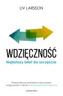 Wdzięczność. Najtańszy bilet do szczęścia w.2023. Autor: Liv Larsson. ZdrowePodejscie.pl Okładka książki Wdzięczność. Najtańszy bilet do szczęścia w.2023