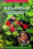 Wegańskie przepisy. Autor: Beata Pawlikowska. ZdrowePodejscie.pl Okładka książki Wegańskie przepisy