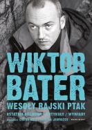 Wesoły rajski ptak. Ostatnia rozmowa. Artykuły. Wywiady. Autor: Wiktor Bater, Jarema Jamrożek. ZdrowePodejscie.pl Okładka książki Wesoły rajski ptak. Ostatnia rozmowa. Artykuły. Wywiady