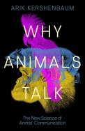 Why Animals Talk. Autor: Kershenbaum Arik. ZdrowePodejscie.pl Okładka książki Why Animals Talk