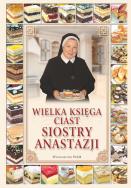 Wielka księga ciast siostry Anastazji. Autor: Anastazja Pustelnik. ZdrowePodejscie.pl Okładka książki Wielka księga ciast siostry Anastazji