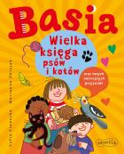 Okładka książki Wielka księga psów i kotów oraz innych zwierzęcych przyjaciół. Basia