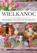 Wielkanoc Histora, Tradycje, Potrawy. Autor:   Praca zbiorowa. ZdrowePodejscie.pl Okładka książki Wielkanoc Histora, Tradycje, Potrawy