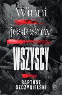 Winni jesteśmy wszyscy - uszkodzone. Autor: Bartosz Szczygielski. ZdrowePodejscie.pl Okładka książki Winni jesteśmy wszyscy - uszkodzone