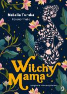 Witchy Mama. Autor: Turska Natalia. ZdrowePodejscie.pl Okładka książki Witchy Mama
