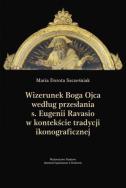 Okładka książki Wizerunek Boga Ojca według przesłania s. Eugenii Ravasio w   kontekście tradycji ikonograficznej