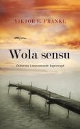 Wola sensu. Autor: Frankl Viktor E.. ZdrowePodejscie.pl Okładka książki Wola sensu