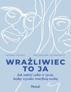 Okładka książki Wrażliwiec to ja Jak radzić sobie w życiu, będąc wysoko wrażliwą osobą