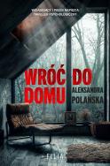 Wróć do domu. Autor: Polańska Aleksandra. ZdrowePodejscie.pl Okładka książki Wróć do domu