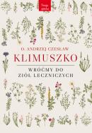 Wróćmy do ziół leczniczych. Autor: o. Andrzej Czesław Klimuszko. ZdrowePodejscie.pl Okładka książki Wróćmy do ziół leczniczych