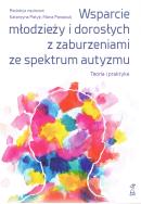 Okładka książki Wsparcie młodzieży i dorosłych z zaburzeniami autyzmu. Teoria i praktyka