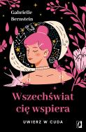 Wszechświat cię wspiera. Uwierz w cuda wyd. 2022. Autor: Gabrielle Bernstein. ZdrowePodejscie.pl Okładka książki Wszechświat cię wspiera. Uwierz w cuda wyd. 2022