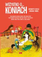 Wszystko o koniach. Autor: null null. ZdrowePodejscie.pl Okładka książki Wszystko o koniach