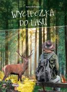 Wycieczka do lasu. Autor: Będkowska Hanna. ZdrowePodejscie.pl Okładka książki Wycieczka do lasu