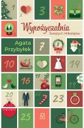 Wypożyczalnia Świętych Mikołajów - uszkodzone. Autor: Agata Przybyłek. ZdrowePodejscie.pl Okładka książki Wypożyczalnia Świętych Mikołajów - uszkodzone