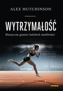 Okładka książki Wytrzymałość. Elastyczne granice ludzkich możliwości