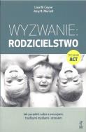 Okładka książki Wyzwanie: Rodzicielstwo. Jak poradzić sobie z emocjami, trudnymi myślami i stresem (wyd. 2022)