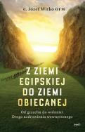 Okładka książki Z ziemi egipskiej do ziemi obiecanej. Od grzechu do wolności. Droga uzdrowienia wewnętrznego wyd. 2024