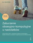 Zaburzenie obsesyjno-kompulsyjne u nastolatków. Poradnik z ćwiczeniami. Autor: Jon Hershfield. ZdrowePodejscie.pl Okładka książki Zaburzenie obsesyjno-kompulsyjne u nastolatków. Poradnik z ćwiczeniami