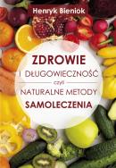 Zdrowie i długowieczność czyli naturalne metody... Autor: Henryk Bieniok. ZdrowePodejscie.pl Okładka książki Zdrowie i długowieczność czyli naturalne metody..
