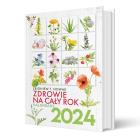 Zdrowie na cały rok 2024. Kalendarz Zbigniew T. Nowak. Autor: Zbigniew T. Nowak. ZdrowePodejscie.pl Okładka książki Zdrowie na cały rok 2024. Kalendarz Zbigniew T. Nowak