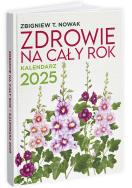 Zdrowie na cały rok. Kalendarz 2025 - Zbigniew T. Nowak. Autor: Zbigniew T. Nowak. ZdrowePodejscie.pl Okładka książki Zdrowie na cały rok. Kalendarz 2025 - Zbigniew T. Nowak