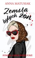 Zemsta byłych żon - uszkodzone. Autor: Anna Matusiak. ZdrowePodejscie.pl Okładka książki Zemsta byłych żon - uszkodzone