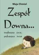 Zespół Downa..trudniejsze życie, piękniejszy świat. Autor: Chmiel Maja. ZdrowePodejscie.pl Okładka książki Zespół Downa..trudniejsze życie, piękniejszy świat